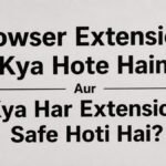 Browser Extensions kya hote hain aur kya har Extension safe hoti hai